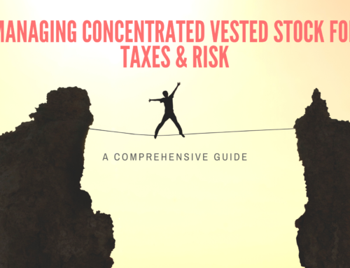 A Comprehensive Guide to Managing Your Concentrated Vested Stock for Taxes and Risk